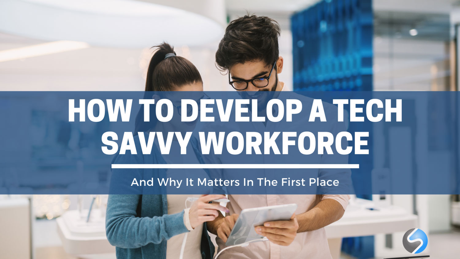 Tech Savvy Workforce